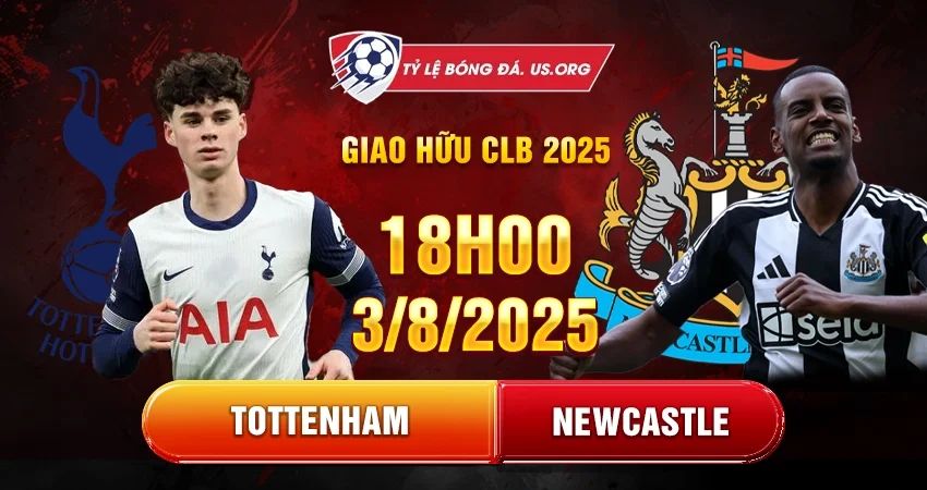 Soi Kèo Tottenham Vs Newcastle 18h ngày 3/8, Giao Hữu CLB