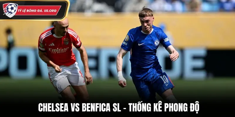 Chelsea vs Benfica SL - thống kê thành tích phong độ mới nhất