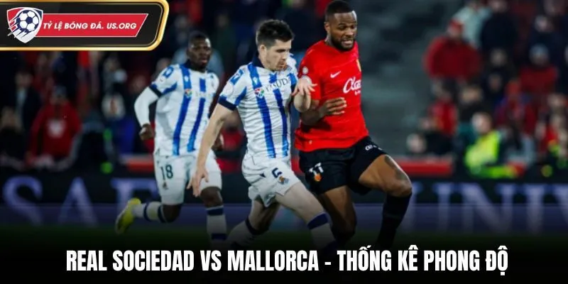 Thống kê phong độ Real Sociedad vs Mallorca