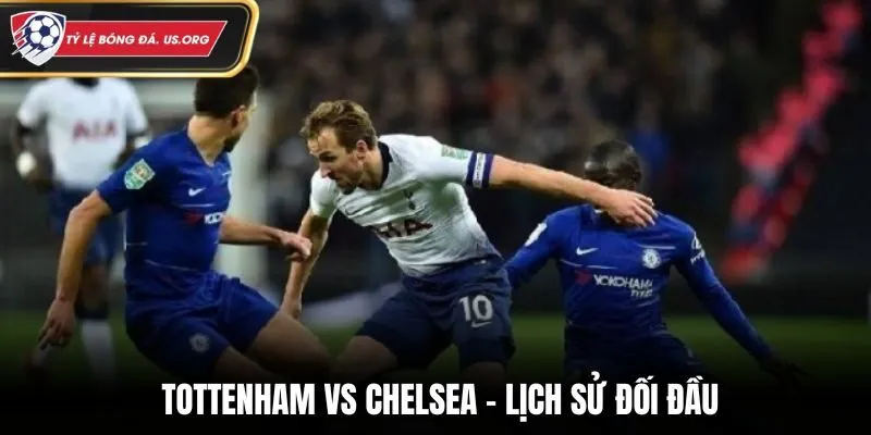 Soi kèo Tottenham vs Chelsea - phân tích dữ liệu đối đầu vừa qua